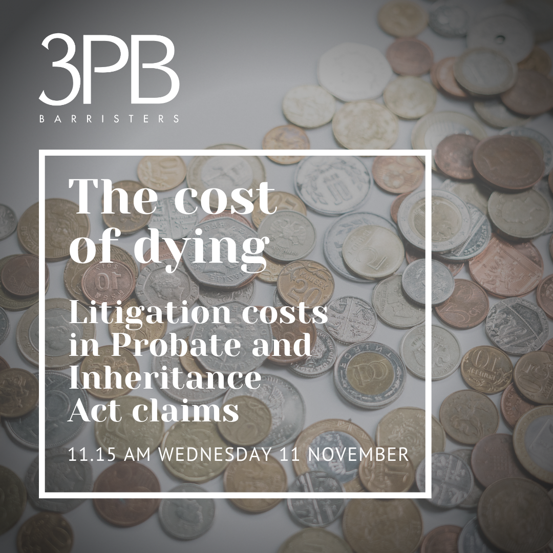 The cost of dying - litigation costs in Probate and Inheritance Act claims - 11 November 1 Probate 11 Nov NEW